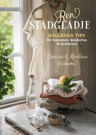  I den nya boken ”Ren städglädje – Hållbara tips för hemmet, kläderna &amp; prylarna”, av Desirée och Marléne Eriksson, Norstedts förlag) finns gott om tips på giftfri städning.