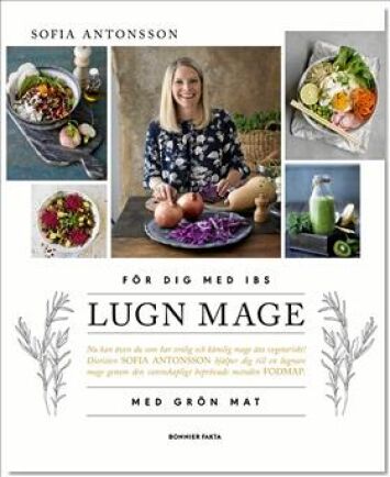  Sofia Antonsson är dietisk och kokboksförfattare. Hennes senaste bok heter Lugn mage, för dig med IBS.